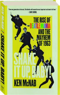 SHAKE IT UP, BABY! The Rise of Beatlemania and the Mayhem of 1963 (წიგნი)