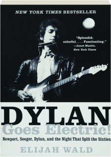 DYLAN GOES ELECTRIC! Newport, Seeger, Dylan, and the Night That Split the Sixties (წიგნი)